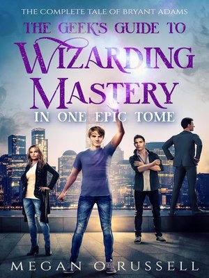 cover image of The Geek's Guide to Wizarding Mastery in One Epic Tome